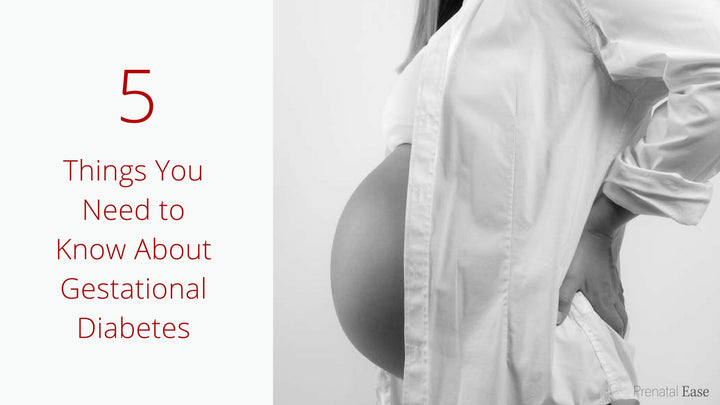 5 Things You Need to Know About Gestational Diabetes