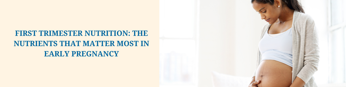 First Trimester Nutrition: What to Eat (and Supplement) in Weeks 1–12