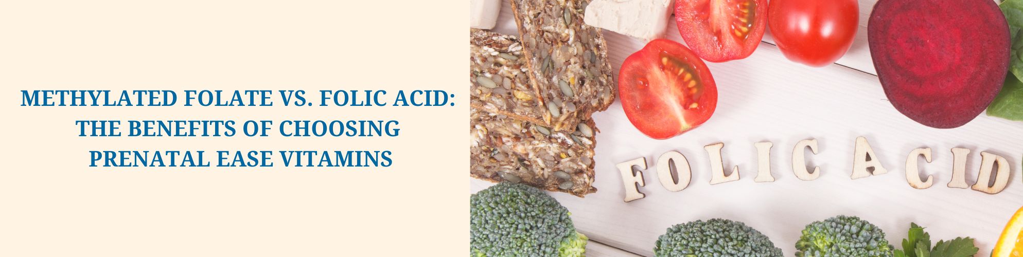 Methylated Folate vs. Folic Acid: The Benefits of Choosing Prenatal Ease Prenatal Vitamins